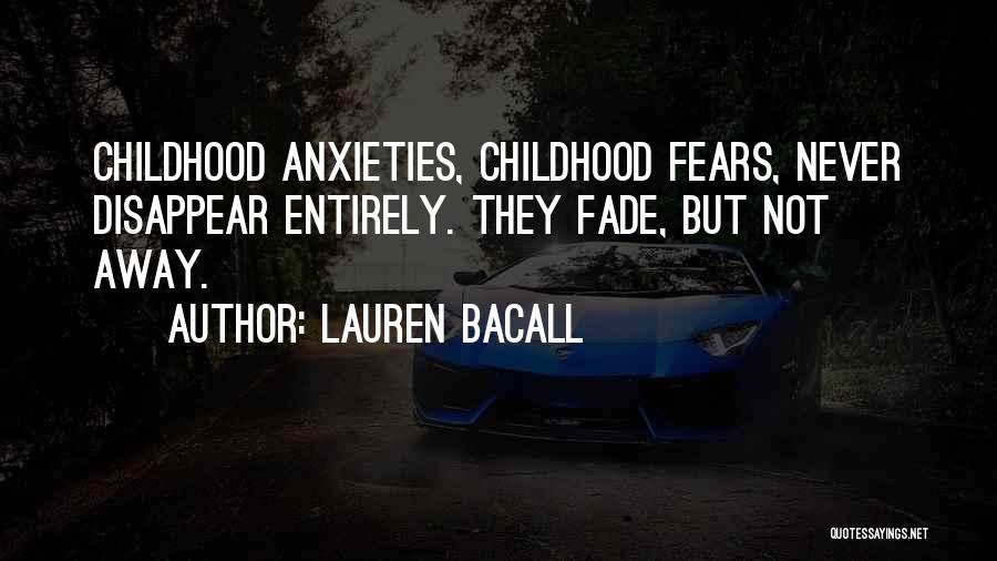 Childhood Fears Quotes By Lauren Bacall