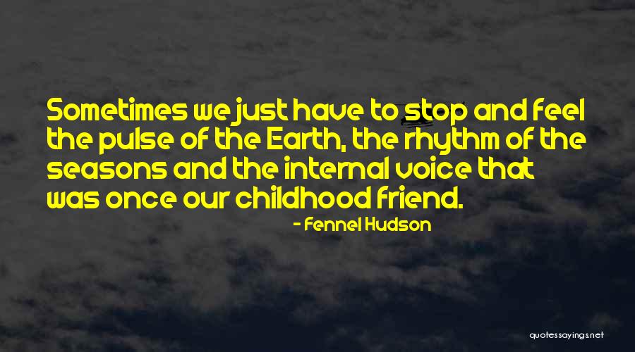 Childhood Friend Quotes By Fennel Hudson Childhood Friend Quotes By Fennel Hudson
