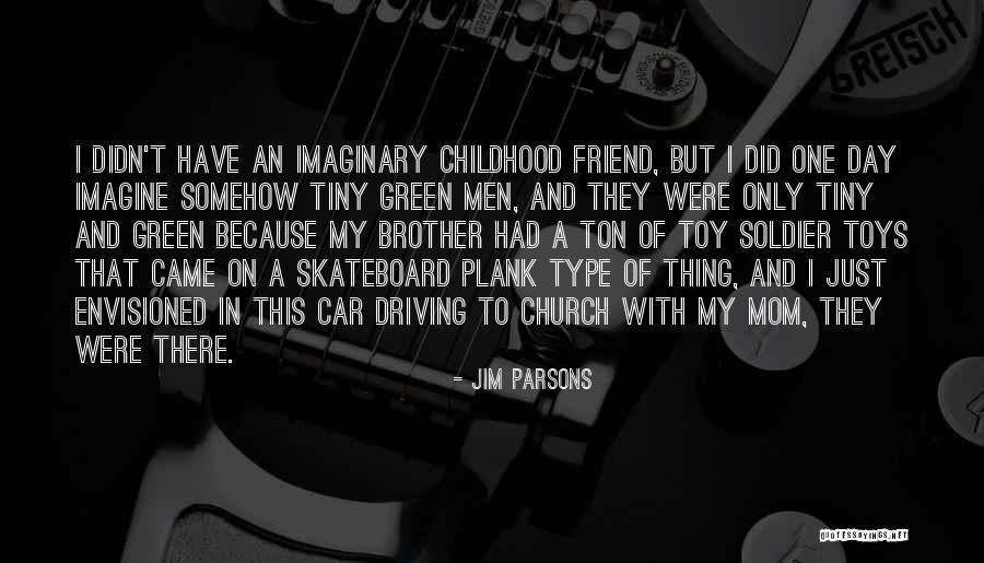 Childhood Friend Quotes By Jim Parsons Childhood Friend Quotes By Jim Parsons