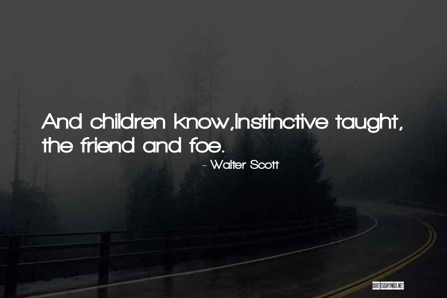 Childhood Friend Quotes By Walter Scott Childhood Friend Quotes By Walter Scott