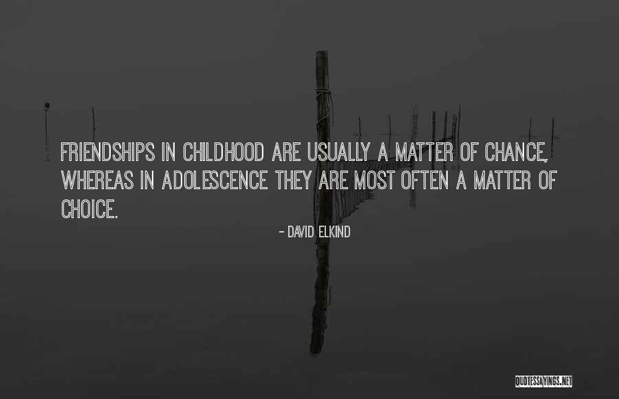 Childhood Friendships Quotes By David Elkind Childhood Friendships Quotes By David Elkind