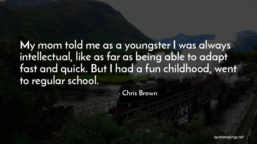 Childhood Fun Quotes By Chris Brown