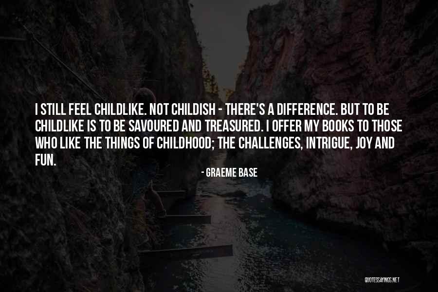 Childhood Fun Quotes By Graeme Base