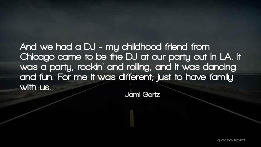 Childhood Fun Quotes By Jami Gertz