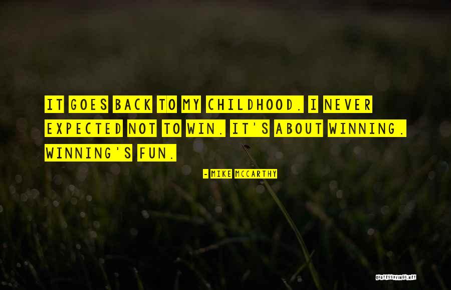 Childhood Fun Quotes By Mike McCarthy