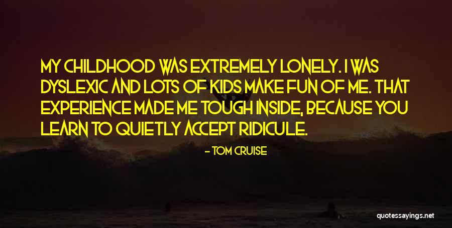 Childhood Fun Quotes By Tom Cruise