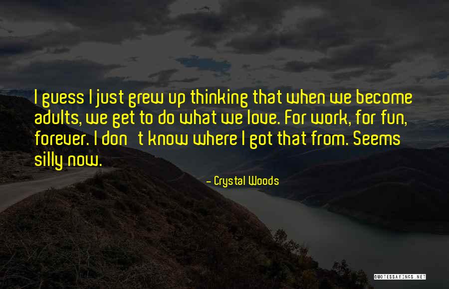 Childhood Growing Up Quotes By Crystal Woods