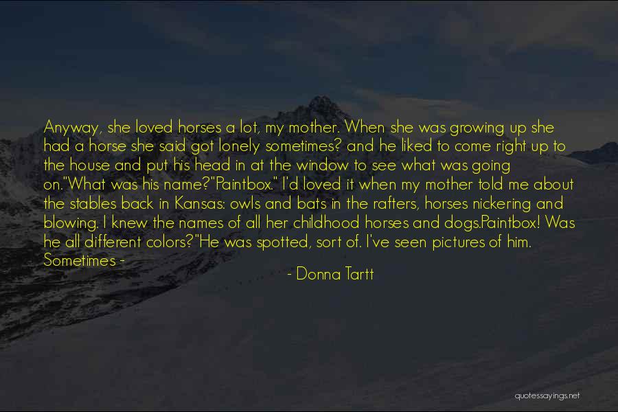 Childhood Growing Up Quotes By Donna Tartt Childhood Growing Up Quotes By Donna Tartt