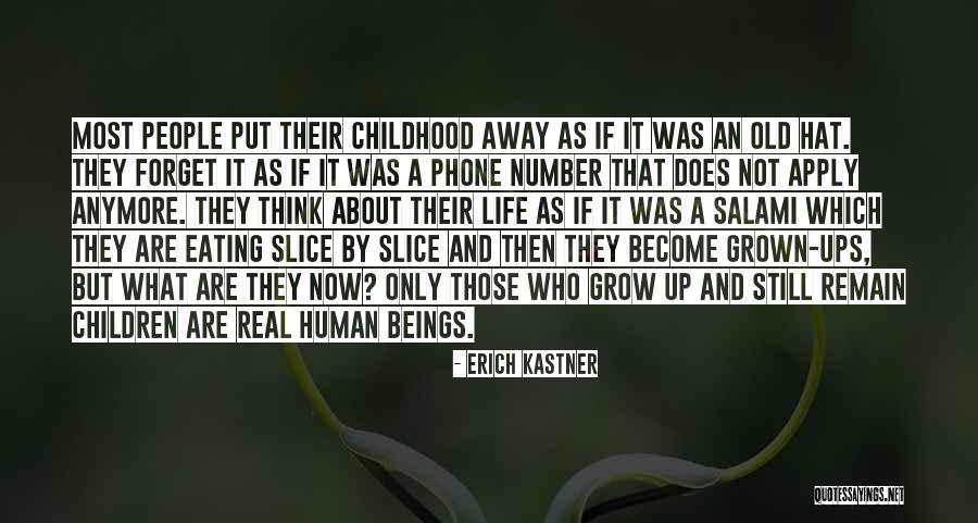 Childhood Growing Up Quotes By Erich Kastner Childhood Growing Up Quotes By Erich Kastner