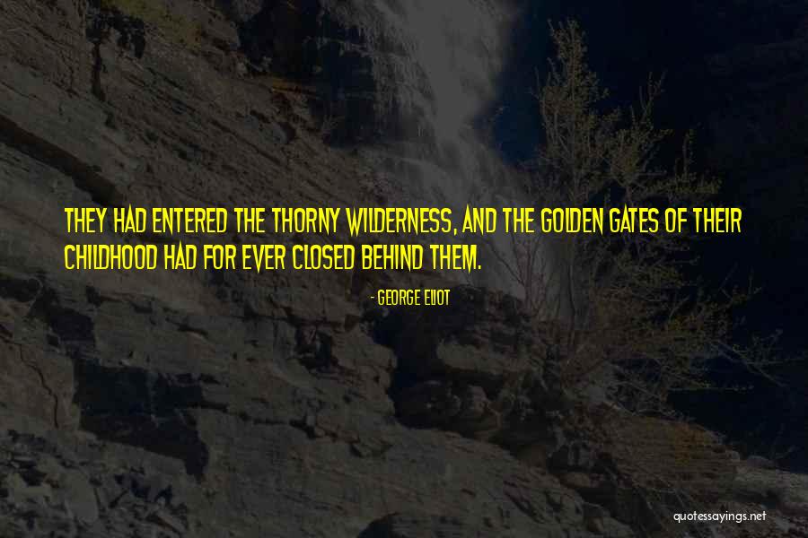 Childhood Growing Up Quotes By George Eliot Childhood Growing Up Quotes By George Eliot