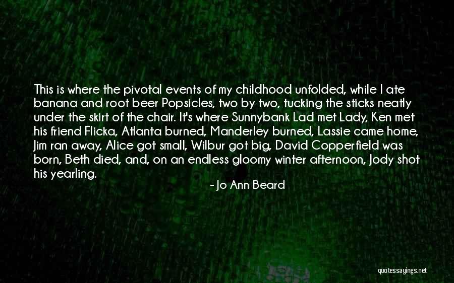 Childhood Growing Up Quotes By Jo Ann Beard Childhood Growing Up Quotes By Jo Ann Beard