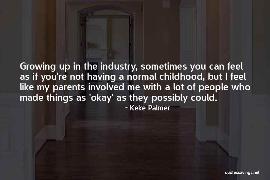 Childhood Growing Up Quotes By Keke Palmer