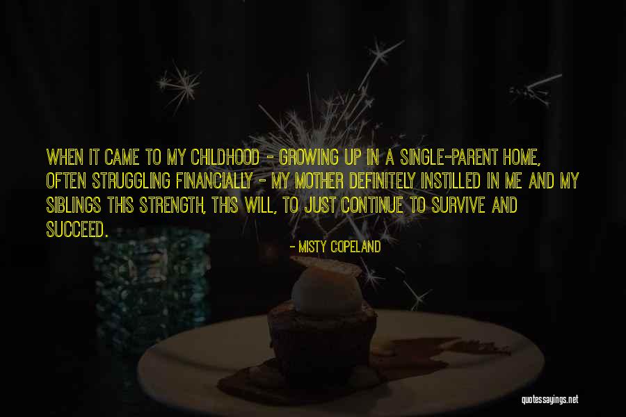 Childhood Growing Up Quotes By Misty Copeland Childhood Growing Up Quotes By Misty Copeland
