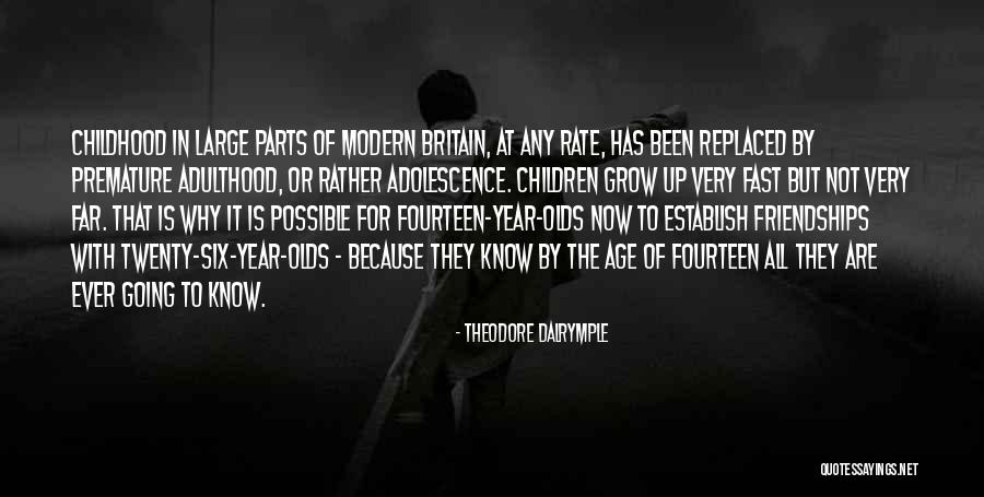 Childhood Growing Up Quotes By Theodore Dalrymple