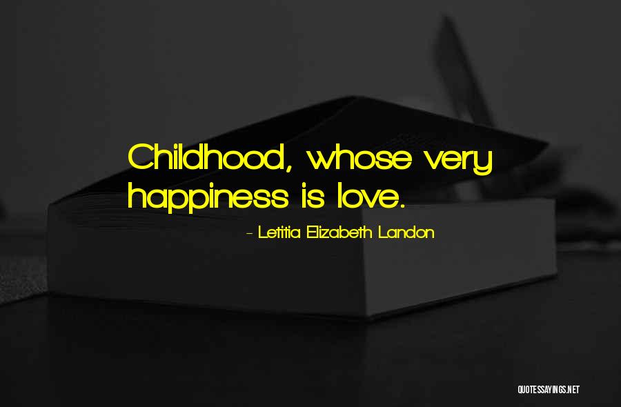 Childhood Happiness Quotes By Letitia Elizabeth Landon