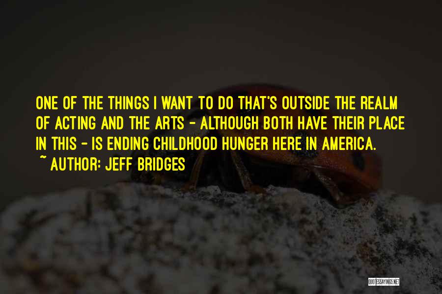 Childhood Hunger Quotes By Jeff Bridges