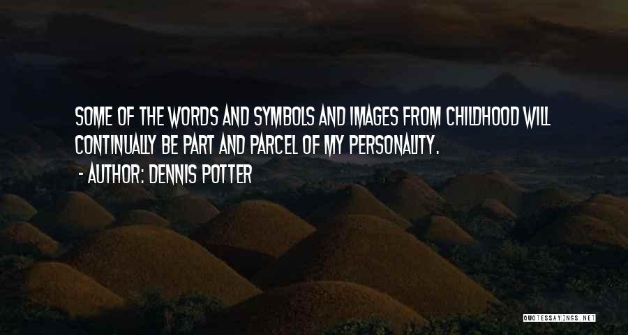 Childhood Images Quotes By Dennis Potter