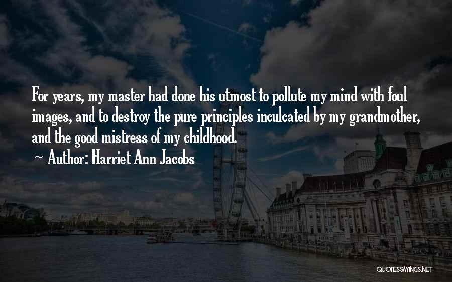 Childhood Images Quotes By Harriet Ann Jacobs