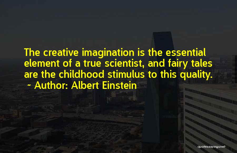 Childhood Imagination Quotes By Albert Einstein