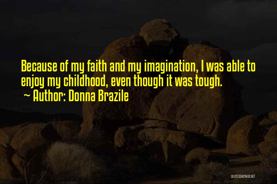 Childhood Imagination Quotes By Donna Brazile