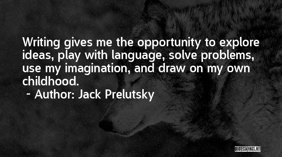 Childhood Imagination Quotes By Jack Prelutsky