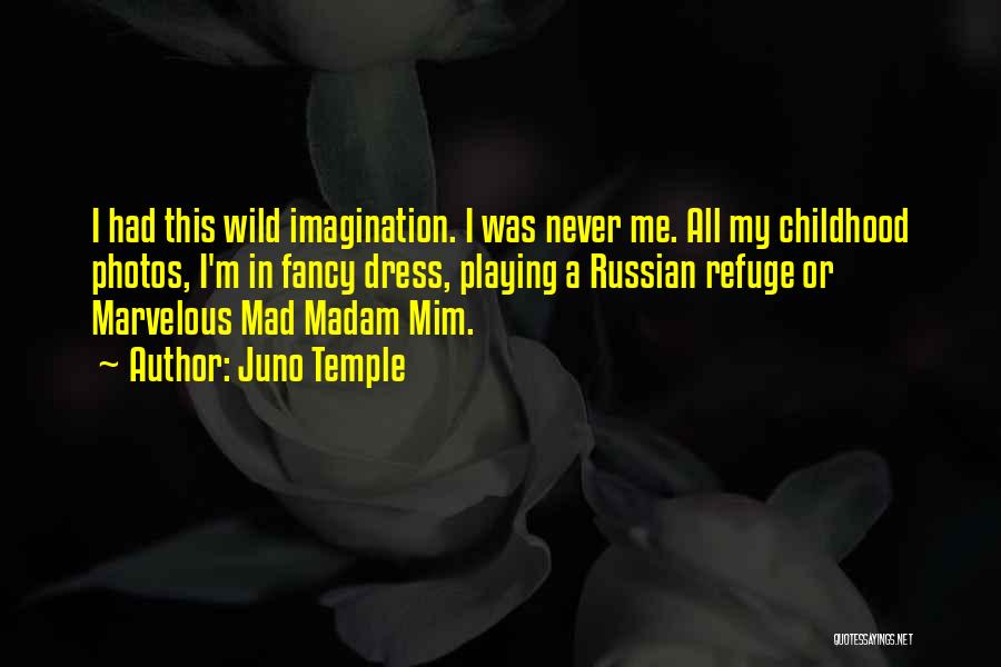 Childhood Imagination Quotes By Juno Temple