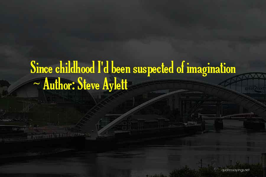 Childhood Imagination Quotes By Steve Aylett