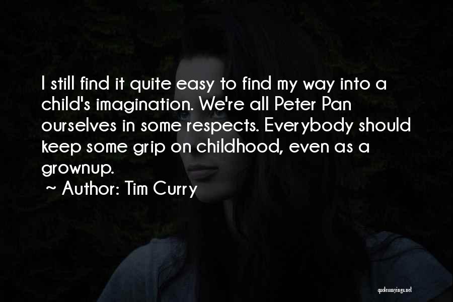 Childhood Imagination Quotes By Tim Curry