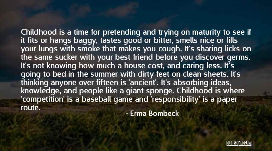 Childhood Is The Best Time Quotes By Erma Bombeck