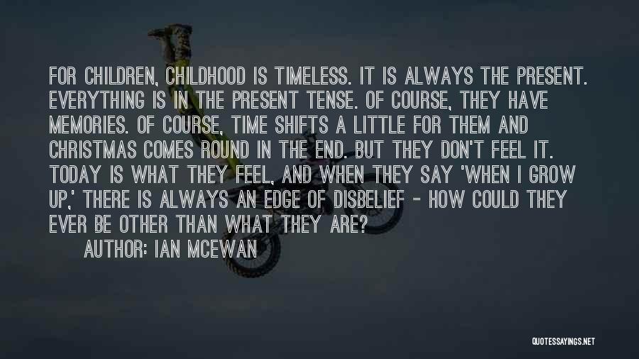 Childhood Is The Best Time Quotes By Ian McEwan