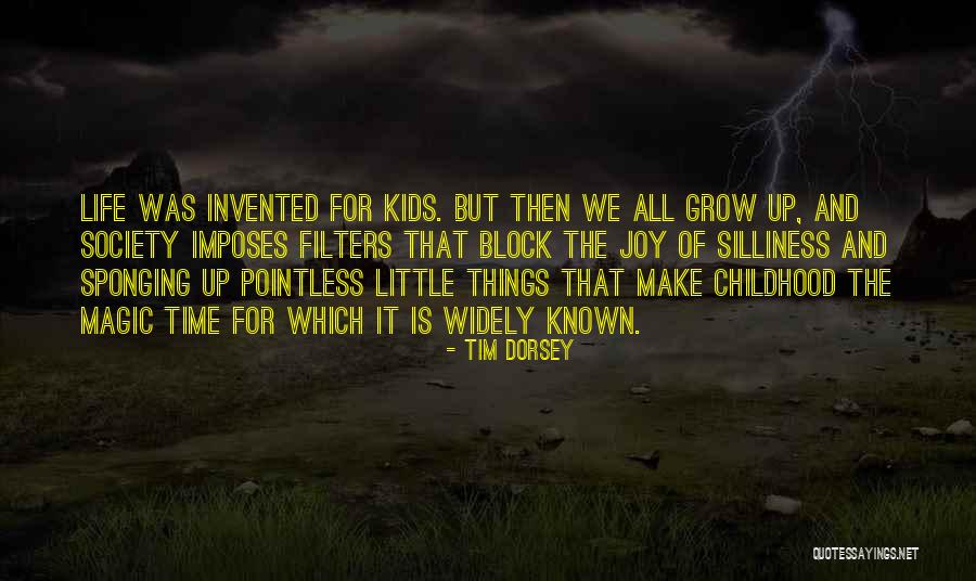 Childhood Is The Best Time Quotes By Tim Dorsey Childhood Is The Best Time Quotes By Tim Dorsey