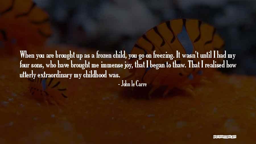 Childhood Joy Quotes By John Le Carre