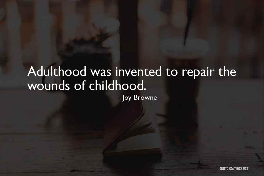 Childhood Joy Quotes By Joy Browne