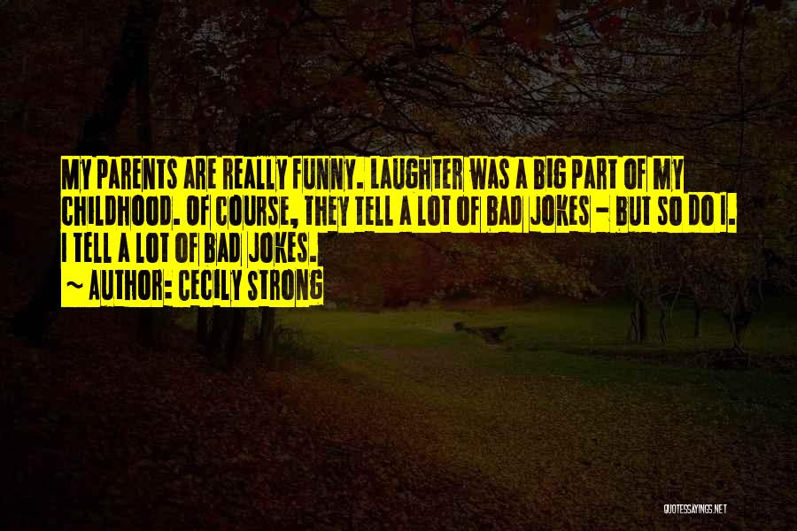 Childhood Laughter Quotes By Cecily Strong