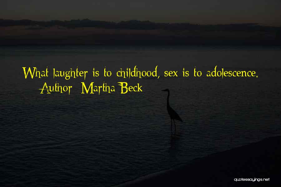 Childhood Laughter Quotes By Martha Beck