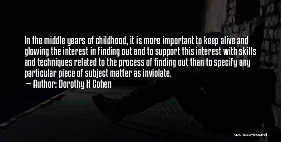 Childhood Learning Quotes By Dorothy H Cohen