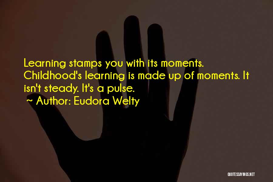 Childhood Learning Quotes By Eudora Welty