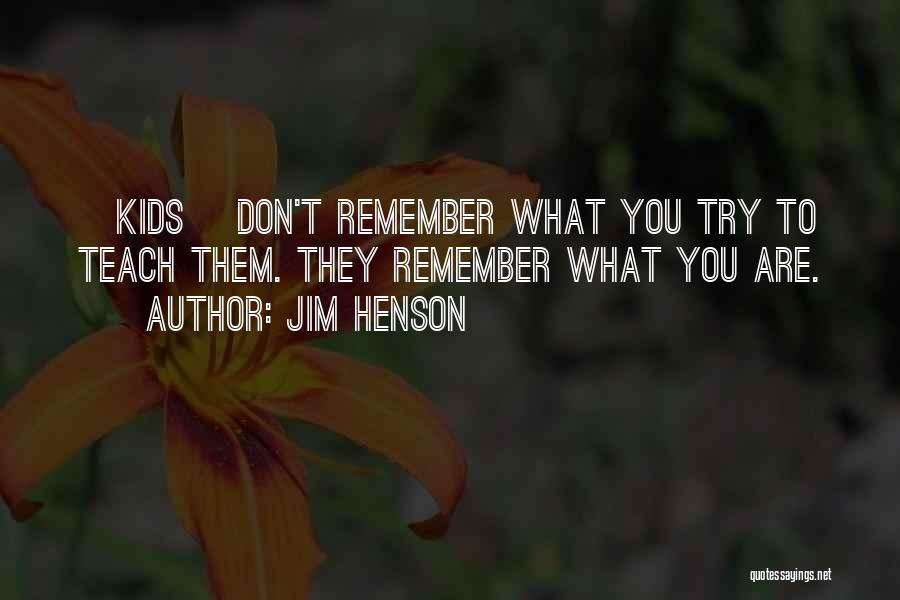 Childhood Learning Quotes By Jim Henson