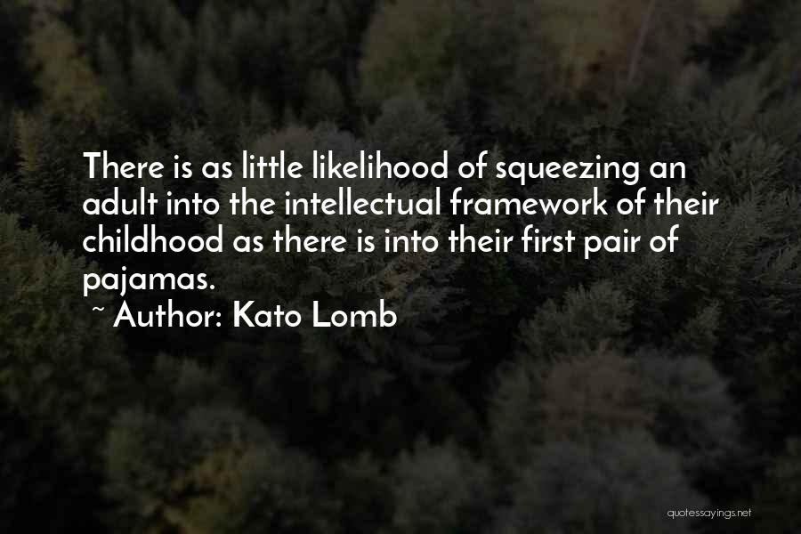 Childhood Learning Quotes By Kato Lomb