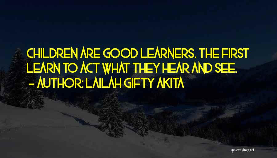 Childhood Learning Quotes By Lailah Gifty Akita