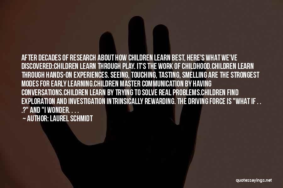 Childhood Learning Quotes By Laurel Schmidt