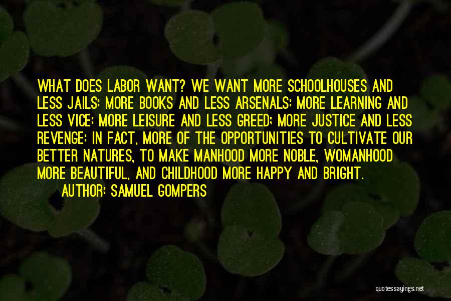 Childhood Learning Quotes By Samuel Gompers