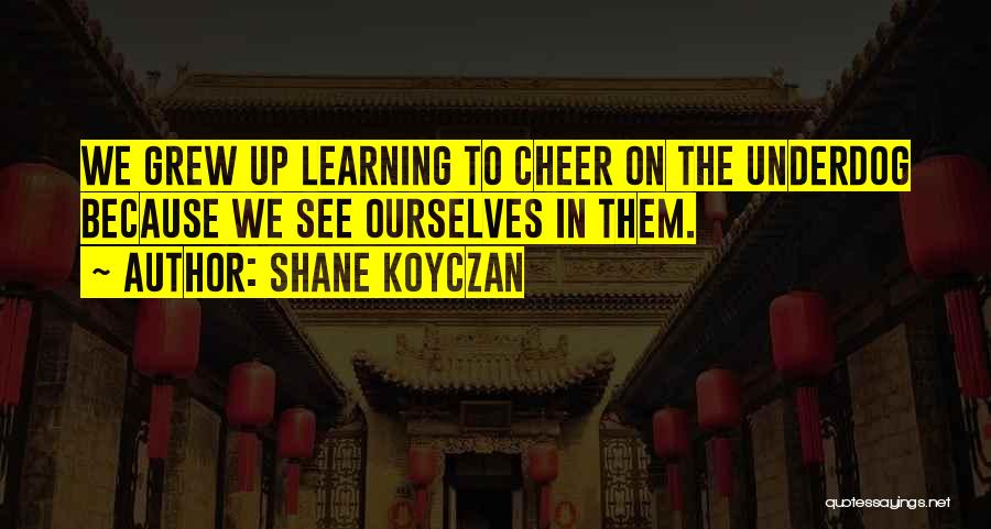 Childhood Learning Quotes By Shane Koyczan