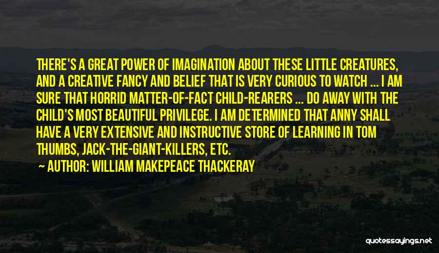 Childhood Learning Quotes By William Makepeace Thackeray