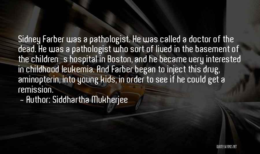 Childhood Leukemia Quotes By Siddhartha Mukherjee