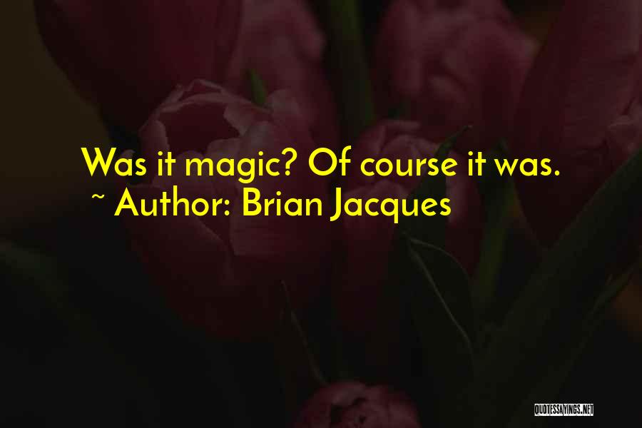 Childhood Magic Quotes By Brian Jacques