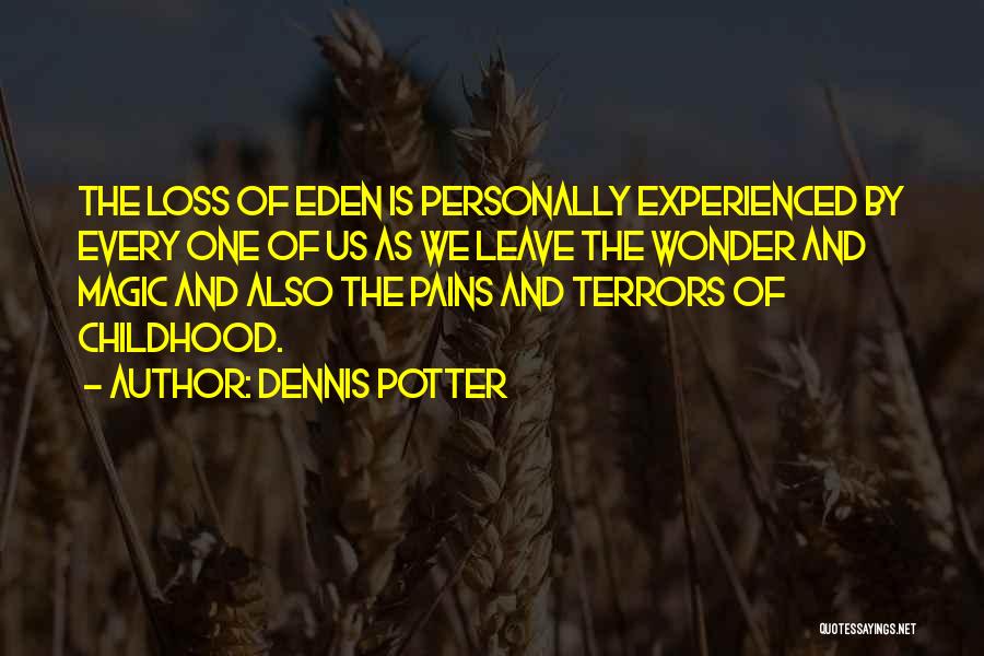 Childhood Magic Quotes By Dennis Potter