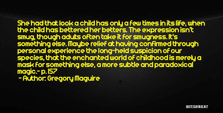 Childhood Magic Quotes By Gregory Maguire