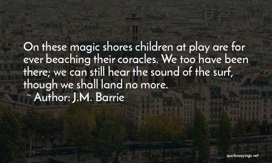 Childhood Magic Quotes By J.M. Barrie