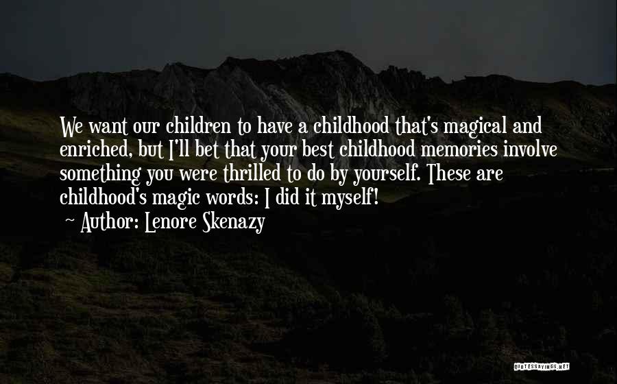 Childhood Magic Quotes By Lenore Skenazy